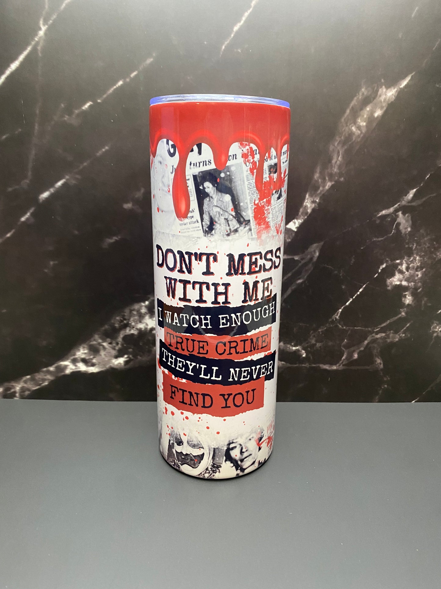 True Crime "Don’t Mess With Me" - 20oz Tumbler Cup